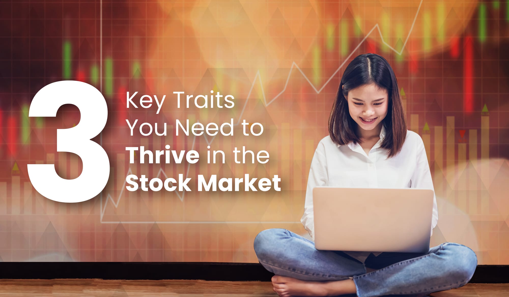 3 Key Traits You Need to Thrive in the Stock Market