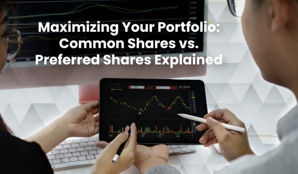 Maximizing Your Portfolio: Common Shares vs. Preferred Shares Explained